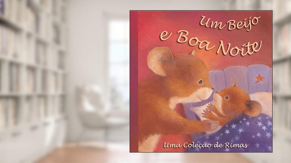 Um beijo e boa noite: Uma coleção de rimas, do autor Claire Freedman