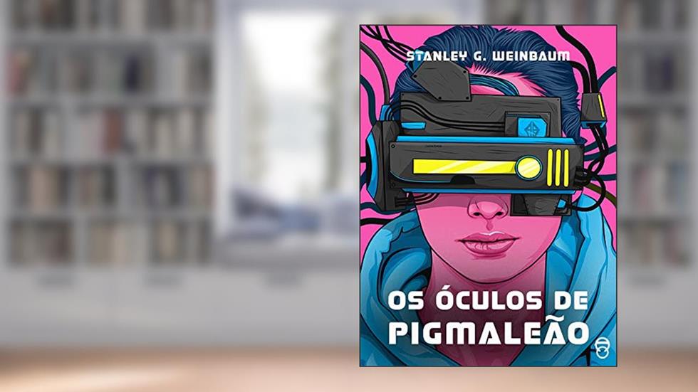 Os óculos de Pigmaleão, do autor Stanley G. Weinbaum