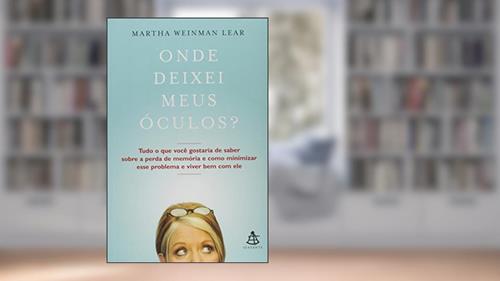 Capa de Onde Deixei Meus Óculos?, do autor Martha Weinman Lear