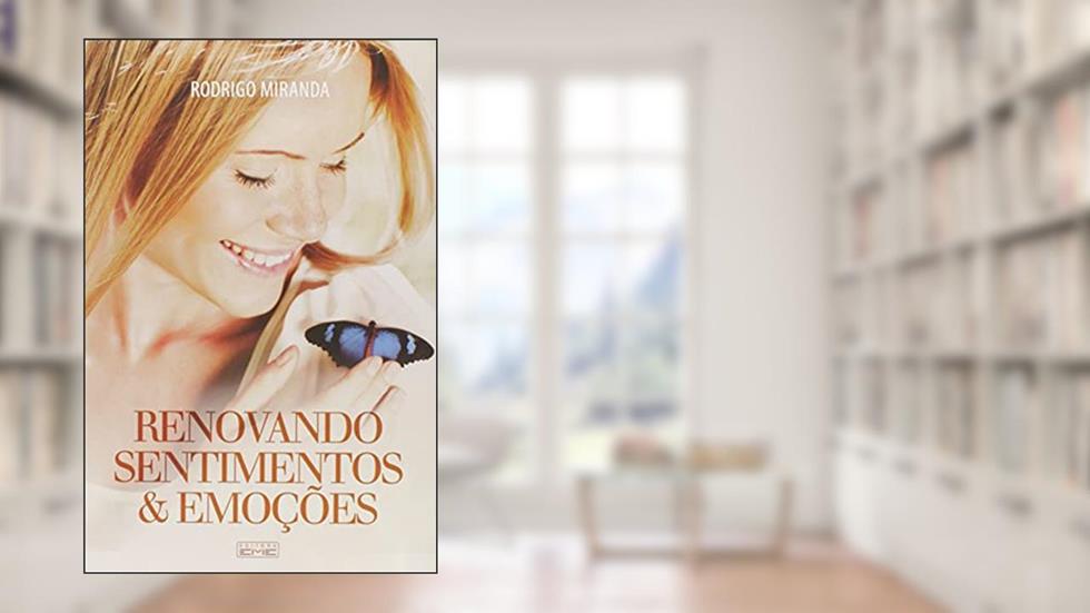 Renovando Sentimentos e Emoções, do autor Rodrigo Miranda