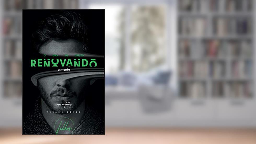 Renovando a Mente, O DNA de Cristo, do autor Bonze Thiago