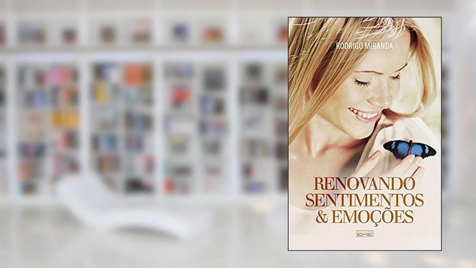 Renovando sentimentos e emoções, do autor Rodrigo Miranda