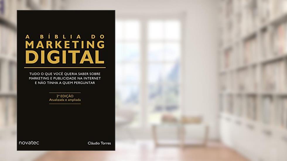 A Bíblia do Marketing Digital, do autor Cláudio Torres