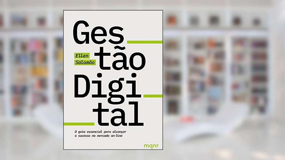 Gestão digital: O guia essencial para alcançar o sucesso no mercado on-line, do autor Ellen Salomão