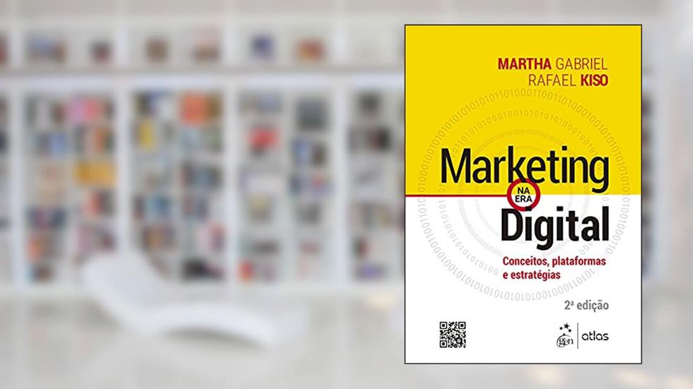 Marketing na Era Digital - Conceitos, Plataformas e Estratégias, do autor Martha GABRIEL; Rafael KISO