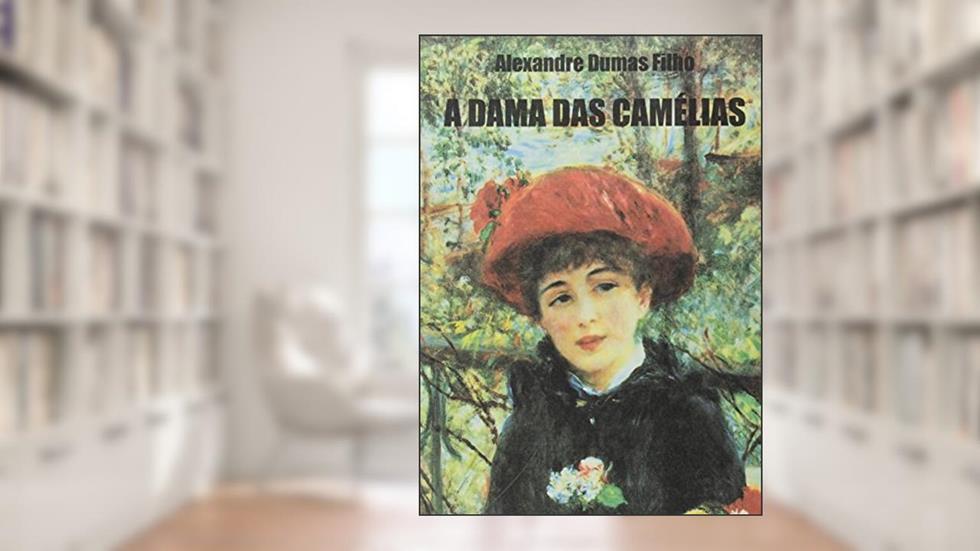 A Dama das Camélias: Volume 1, do autor Alexandre Dumas Filho