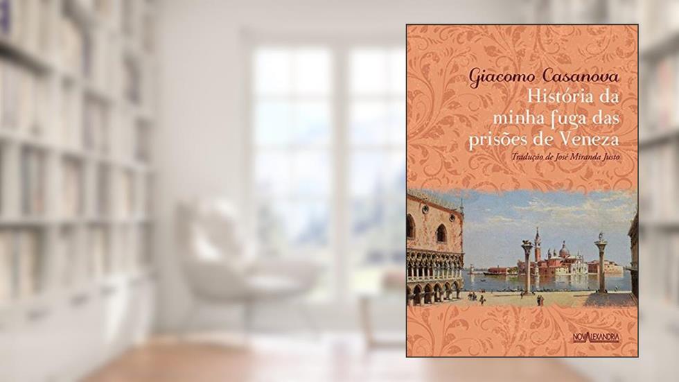 História da minha fuga das prisões de Veneza, do autor Giacomo Casanova