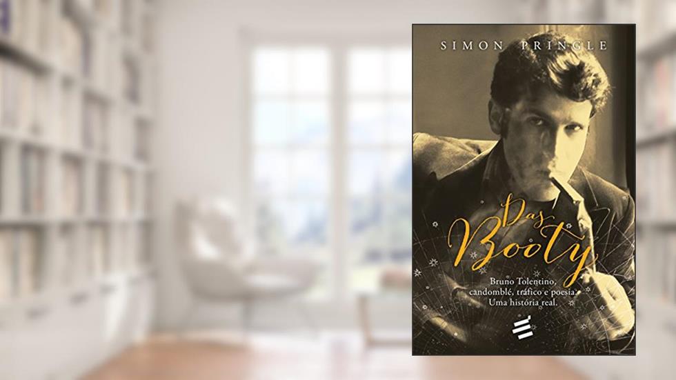 Das Booty - Bruno Tolentino, Candomblé, Tráfico e Poesia - Uma História Real, do autor Simon Pringle