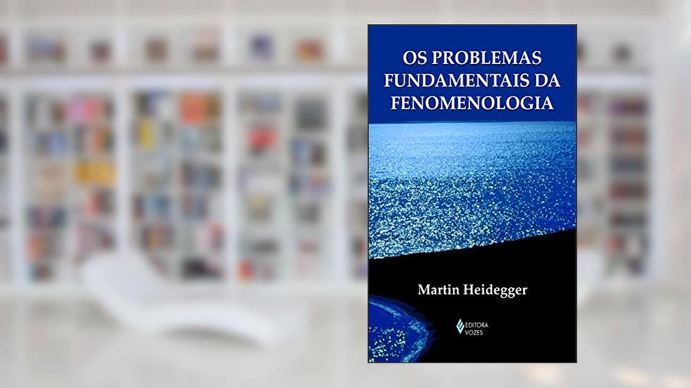 Problemas fundamentais da fenomenologia, do autor Martin Heidegger