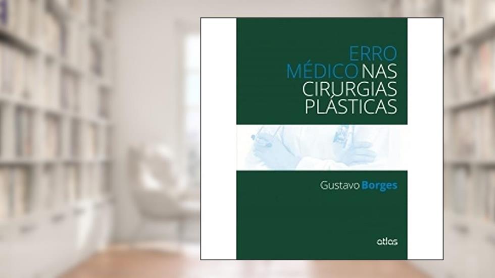 Erro Médico Nas Cirurgias Plásticas, do autor Gustavo Borges