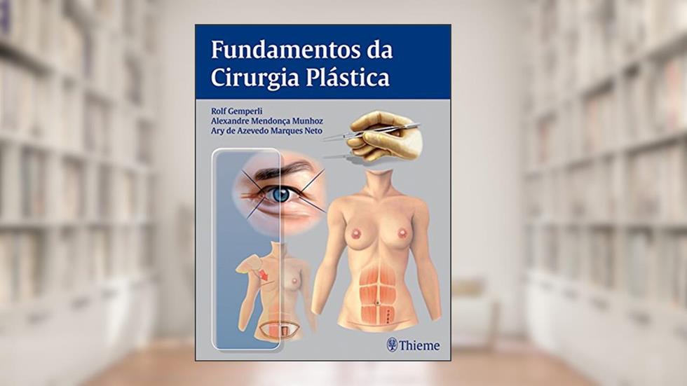 Fundamentos da cirurgia plástica, do autor Rolf Gemperli; Alexandre Mendonça Munhoz; Ary Azevedo Marques de Neto