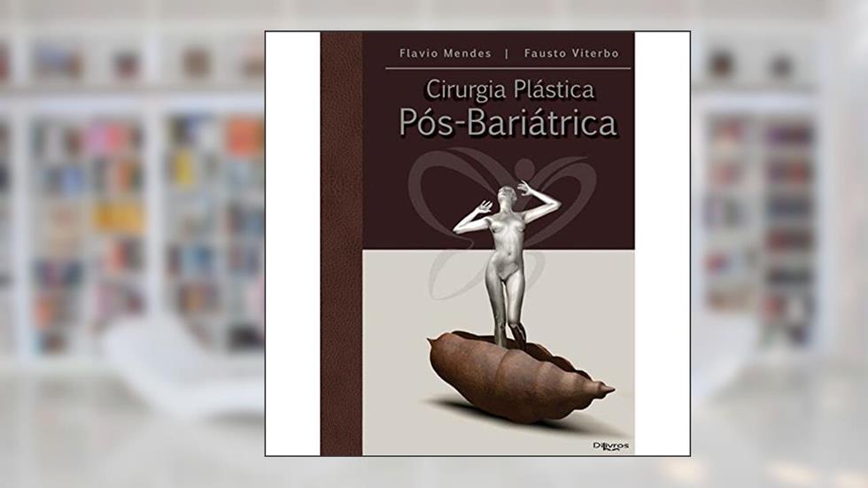 Cirurgia Plástica Pós-Bariátrica, do autor Flavio Mendes