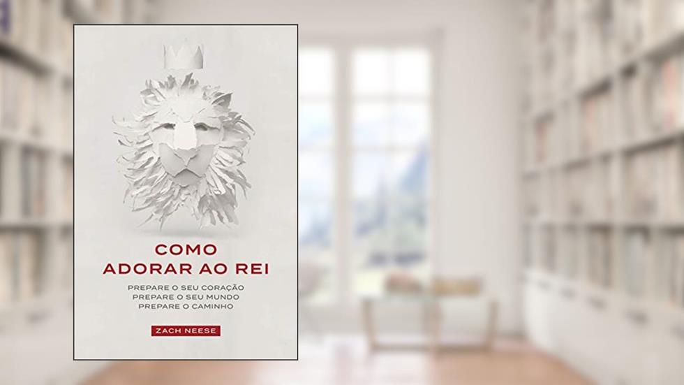 Como adorar ao rei, do autor Zach Neese