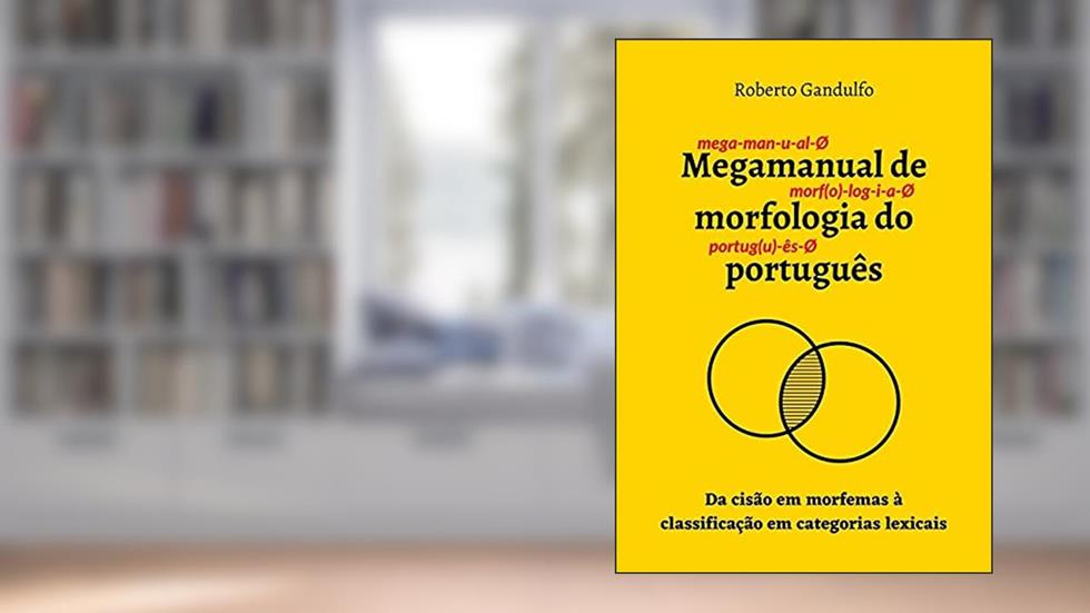 Megamanual de Morfologia do Português, do autor Roberto Gandulfo