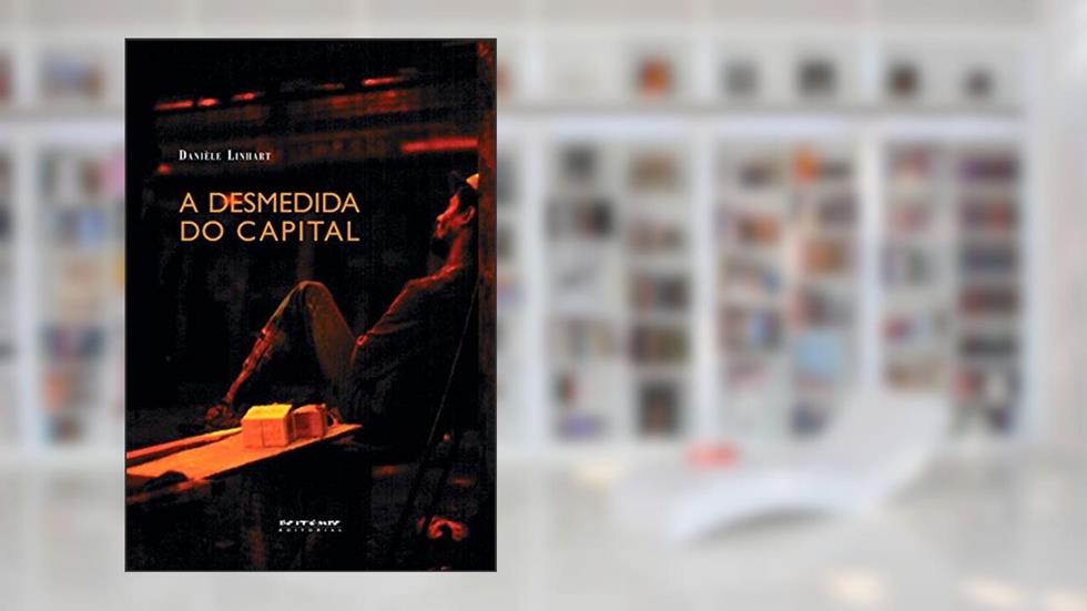A Desmedida do Capital, do autor Danièle Linhart