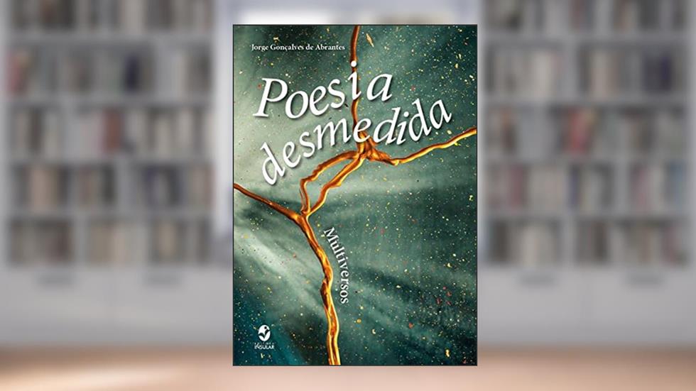 Poesia Desmedida: Multiversos, do autor Jorge Gonçalves de Abrantes