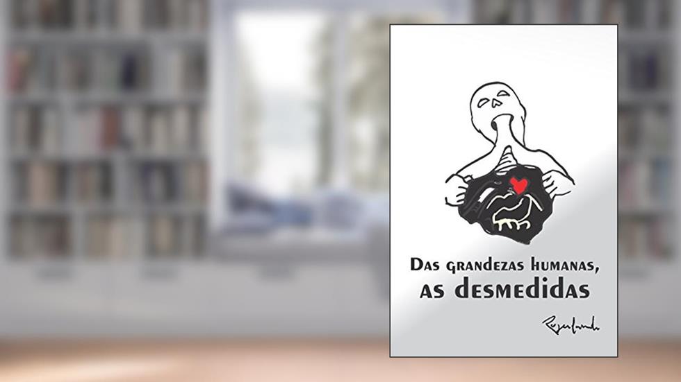 Das grandezas humanas, as desmedidas, do autor Rogerlando Cavalcante