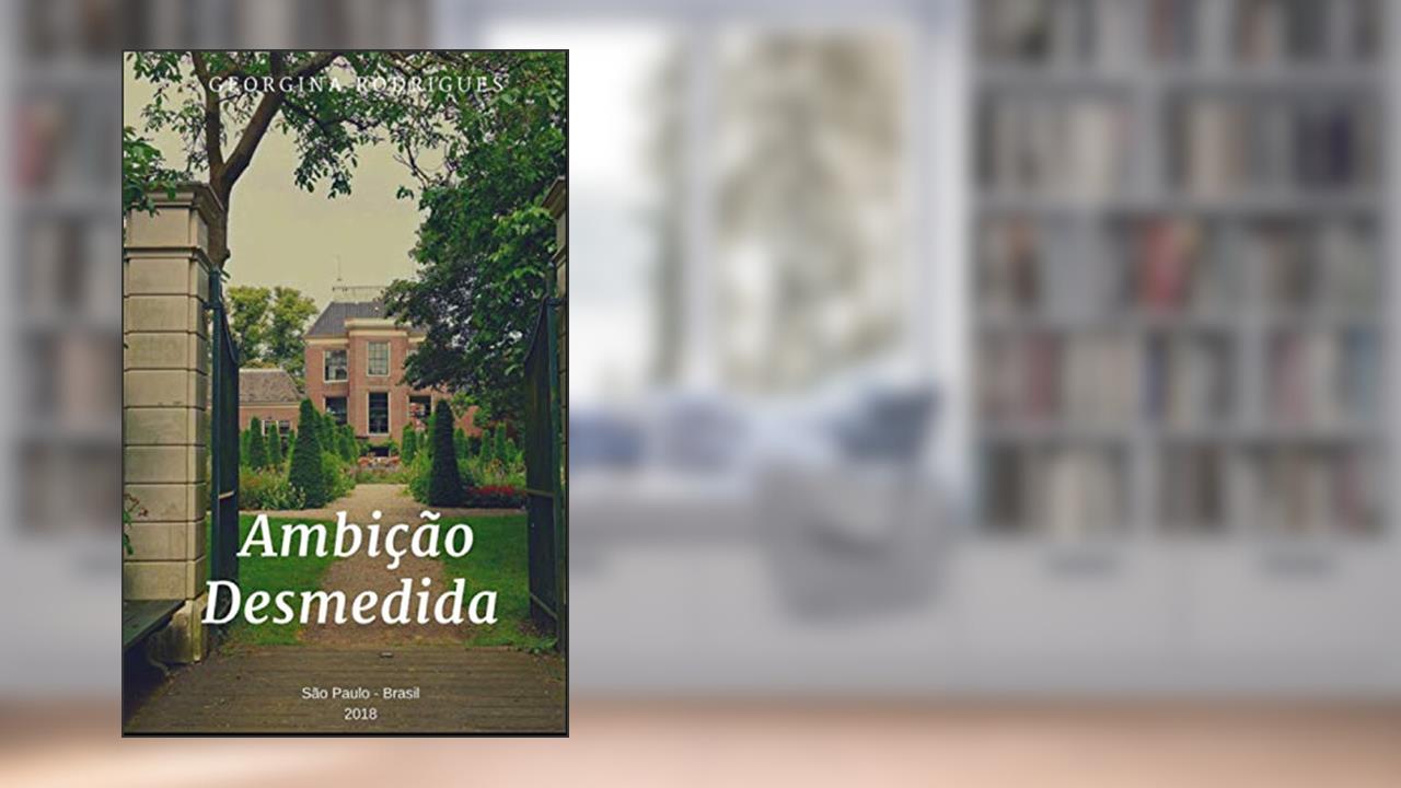 Ambição Desmedida, do autor Georgina Rodrigues
