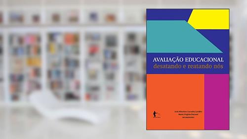 Capa de Avaliação educacional: desatando e reatando nós, do autor José Albertino Carvalho Lordêlo; Maria Virgínia Dazzani