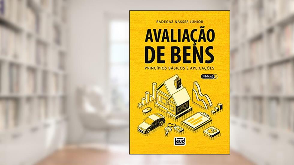 Avaliação De Bens - Princípios Básicos E Aplicações - 3a Edição, do autor Radegaz Nasser Junior