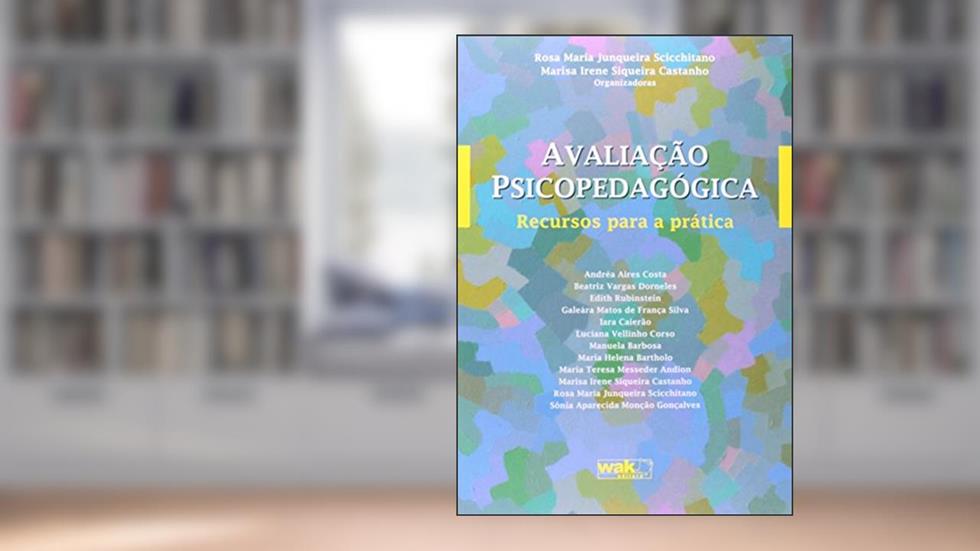 Avaliação Psicopedagógica - Recursos para a prática - 3º edição, do autor Rosa Maria Junqueira Scicchitano
