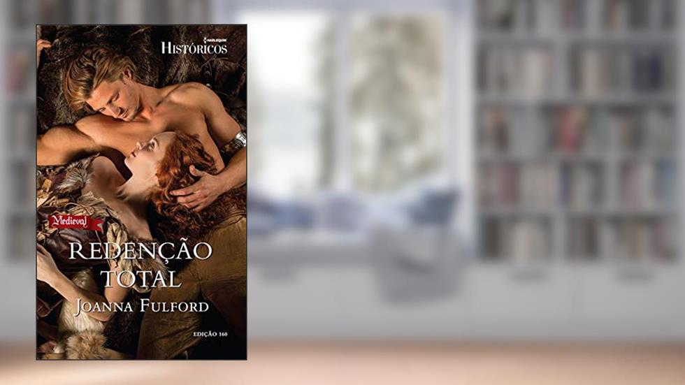 Redenção Total (Harlequin Históricos Livro 160), do autor Joanna Fulford