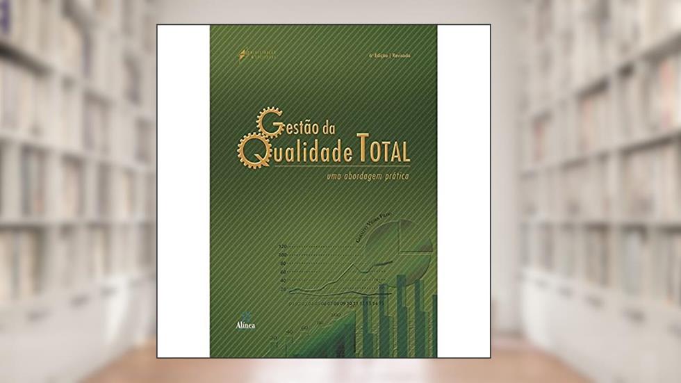 Gestão da Qualidade Total: uma Abordagem Prática, do autor Geraldo Vieira Filho