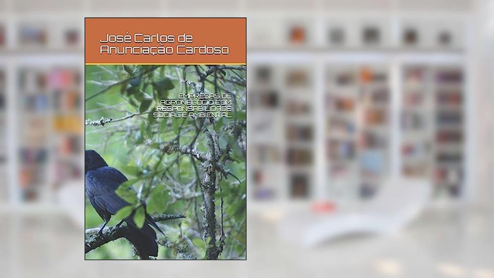 Empresas de Agronegócio Com Responsabilidade Social E Ambiental, do autor Jose Carlos de Anunciação Cardoso; José Carlos de Anunciação Cardoso