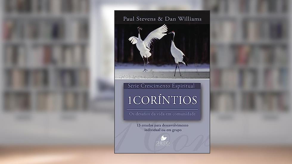 Série Crescimento Espiritual - Vol. 20 - 1coríntios: 13 Estudos Para Desenvolvimento Individual ou em Grupo, do autor Paul Stevens; Dan Williams