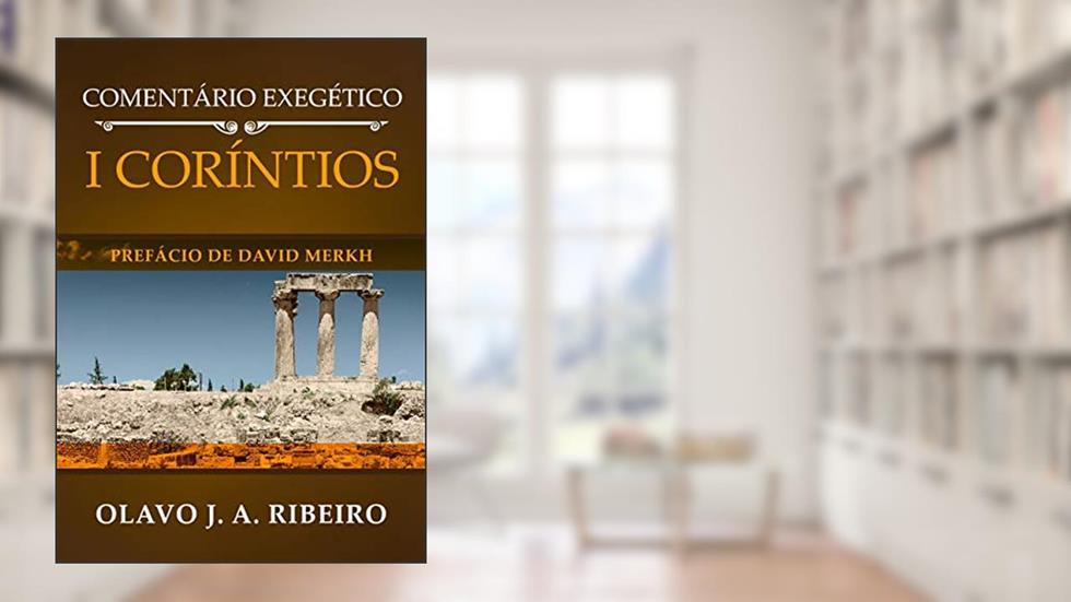 1 Coríntios: Comentário Exegético, do autor Olavo Ribeiro