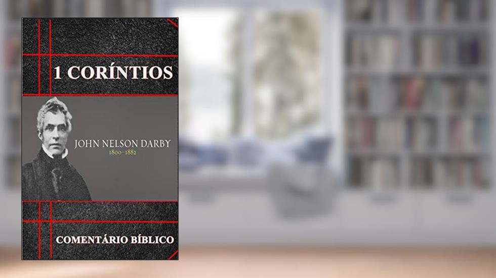 1ª Coríntios: comentário Bíblico, do autor John Nelson Darby