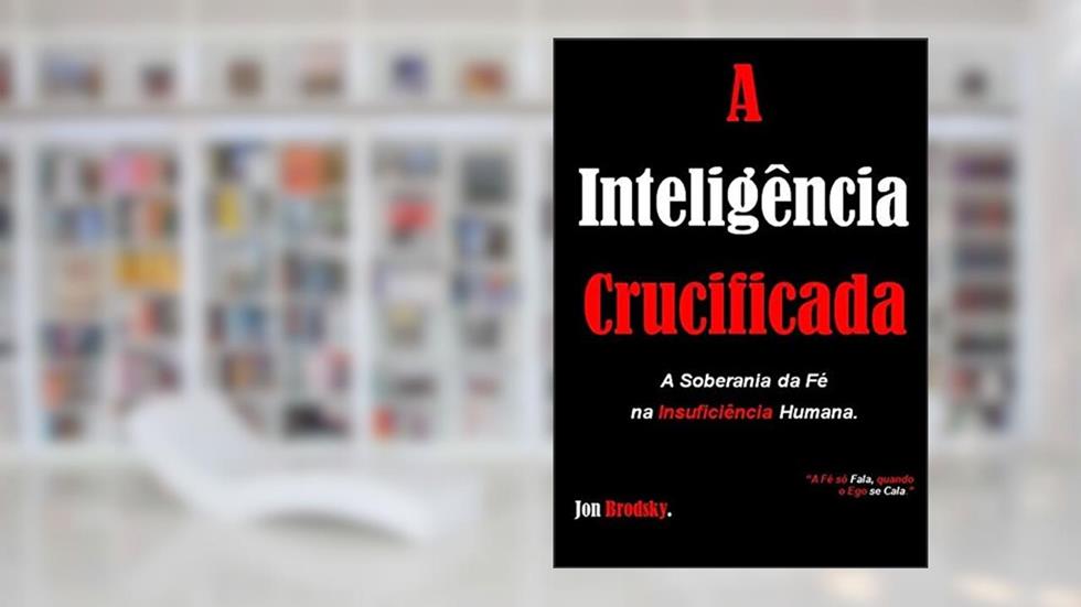 A Inteligência Crucificada, do autor Jon Brodsky