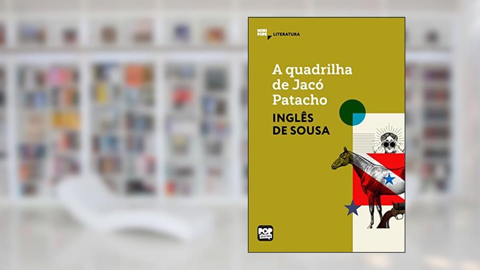 A quadrilha de Jacó Patacho (MiniPops), do autor Inglês de Sousa