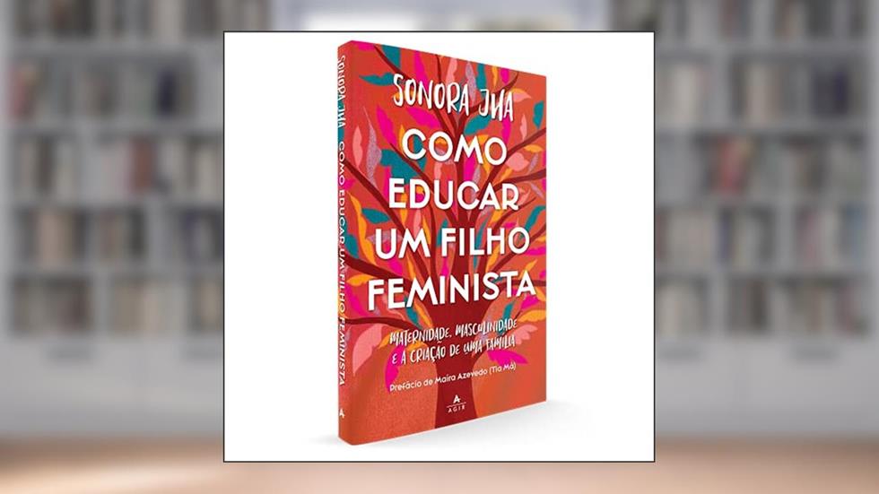Como educar um filho feminista: Maternidade, masculinidade e a criação de uma família, do autor Sonora Jha