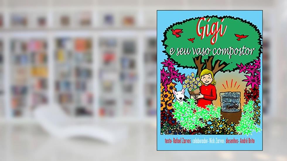 Gigi e o seu vaso compostor: Compostagem doméstica infantil, do autor Rafael zarvos; Nick zarvos