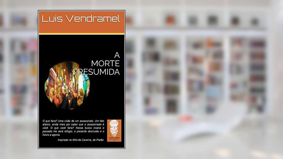 A MORTE PRESUMIDA (Trilogia da Alma Errante Livro 2), do autor Luis Vendramel