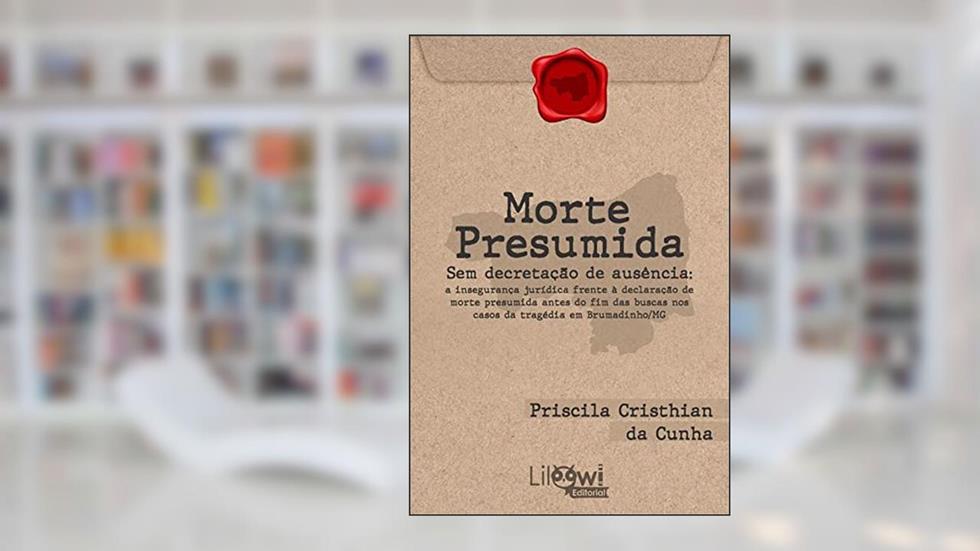Morte presumida sem decretação de ausência, do autor Priscila Cristhian da Cunha