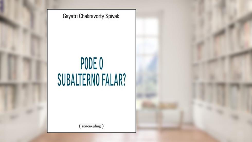 Pode o Subalterno Falar?, do autor Gayatri Chakravorty Spivak