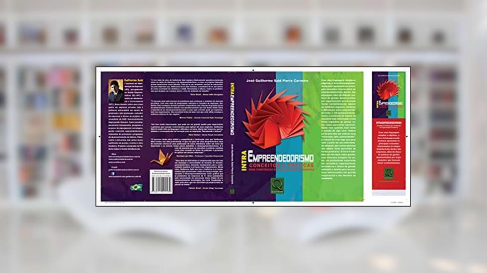 Intraempreendedorismo. Conceitos & Práticas Para Construção de Organizações Inovadoras, do autor Guilherme Said