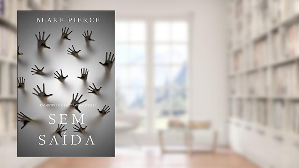 Sem Saída (Um Mistério de Riley Paige-Livro 13), do autor Blake Pierce
