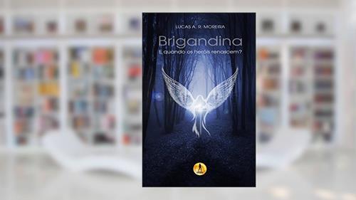 Capa de Brigandina: E quando os heróis renascem?, do autor Lucas a R Moreira