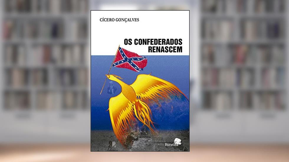 Os Confederados Renascem, do autor Cícero Gonçalves