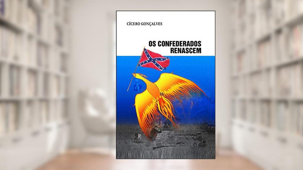 OS Confederados Renascem, do autor Cicero Goncalves