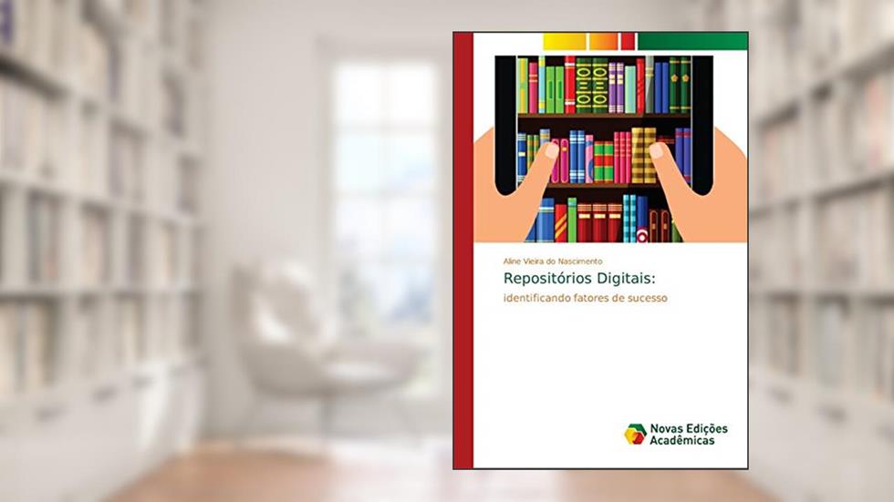 Repositórios Digitais: identificando fatores de sucesso, do autor Aline Vieira do Nascimento