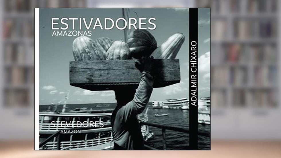 Estivadores Amazonas, do autor Adalmir Chixaro
