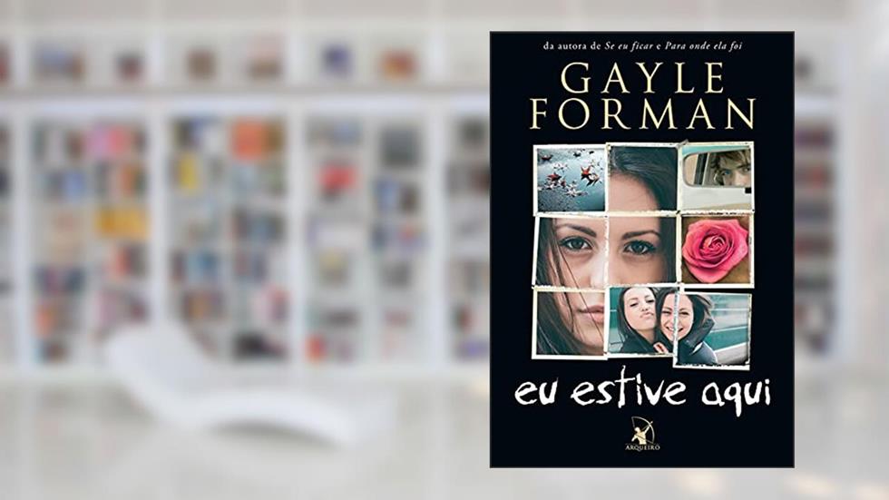 Eu estive aqui, do autor Gayle Forman