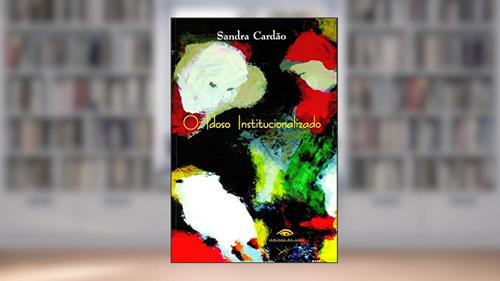 Capa de O Idoso Institucionalizado, do autor Sandra Cardão