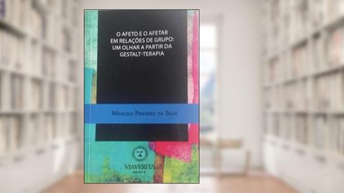 Capa de O Afeto e o Afetar em Relações de Grupo: Um olhar a partir da gestalt-terapia, do autor MARCELO PINHEIRO DA SILVA