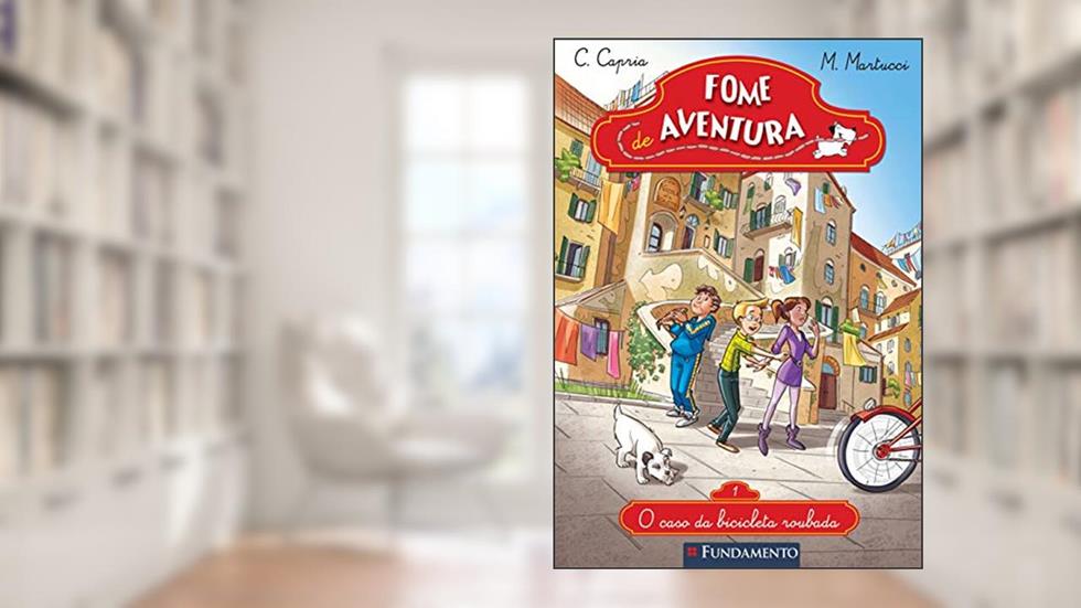 Fome de Aventura. O Caso da Bicicleta Roubada - Volume 1, do autor Mariella Martucci