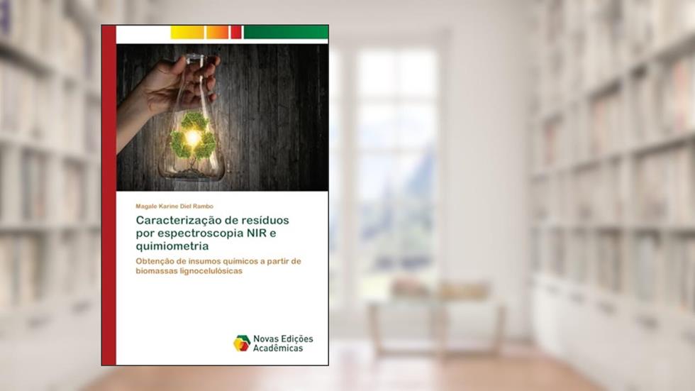 Caracterização de resíduos por espectroscopia NIR e quimiometria: Obtenção de insumos químicos a partir de biomassas lignocelulósicas, do autor Magale Karine Diel Rambo